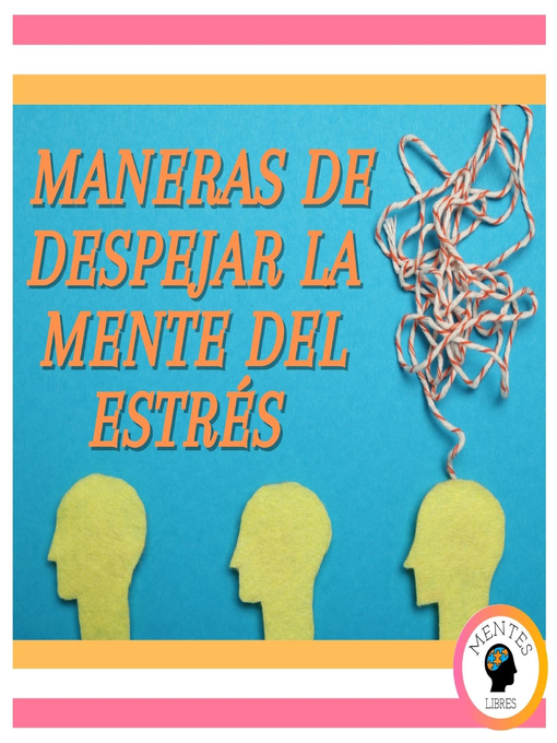 Title details for Maneras de despejar la mente del estrés by MENTES LIBRES - Available